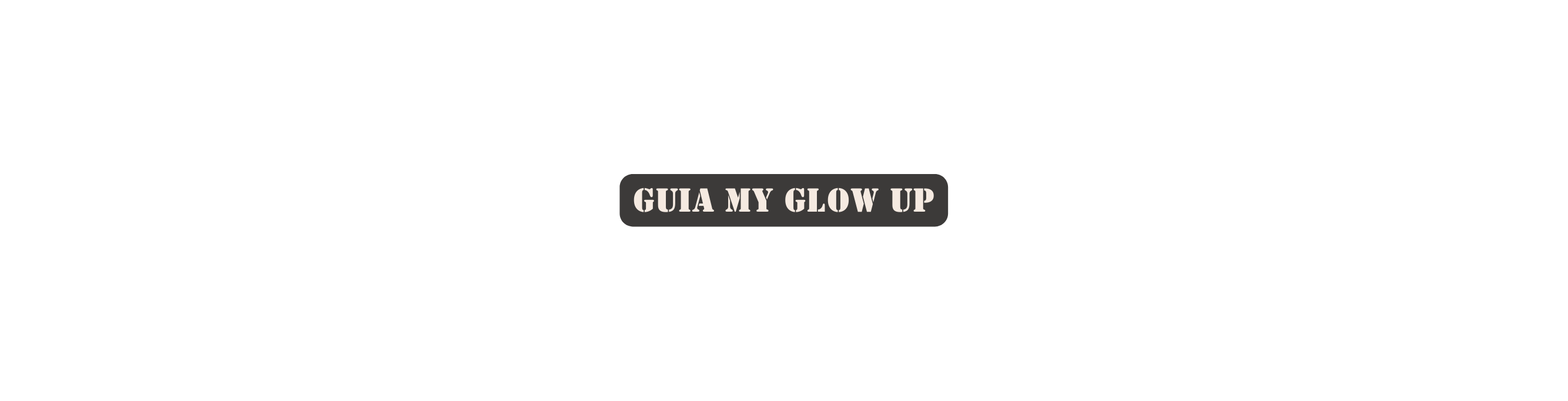 Guia my glow up